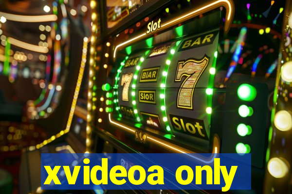 xvideoa only